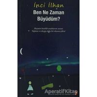 Ben Ne Zaman Büyüdüm? - İnci İlhan - Cinius Yayınları