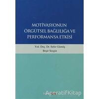 Motivasyonun Örgütsel Bağlılığa ve Performansa Etkisi - Sefer Gümüş - Hiperlink Yayınları