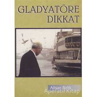 Gladyatöre Dikkat - Alişan Birlik - Hiperlink Yayınları