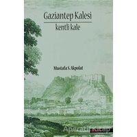 Gaziantep Kalesi - Mustafa S. Akpolat - BilgeSu Yayıncılık