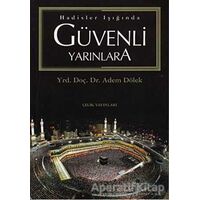 Hadisler Işığında Güvenli Yarınlara - Adem Dölek - Çelik Yayınevi