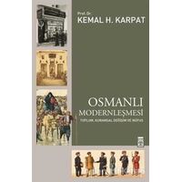 Osmanlı Modernleşmesi - Kemal H. Karpat - Timaş Yayınları