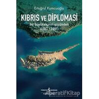 Kıbrıs ve Diplomasi - Ertuğrul Kumcuoğlu - İş Bankası Kültür Yayınları