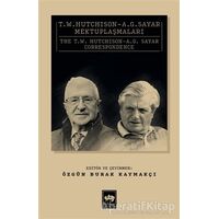 T. W. Hutchison - A. G. Sayar Mektuplaşmaları - Kolektif - Ötüken Neşriyat
