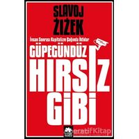 Güpegündüz Hırsız Gibi - Slavoj Zizek - Eksik Parça Yayınları