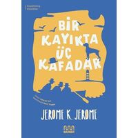 Bir Kayıkta Üç Kafadar (Kısaltılmış Metin) - Jerome K. Jerome - Mundi