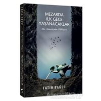 Mezarda İlk Gece Yaşanacaklar - Fatih Yağcı - İndigo Kitap