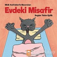 Evdeki Misafir - Minik Kedi Şekerin Maceraları - Begüm Tekön Eyilik - Eksik Parça Yayınları