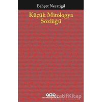 Küçük Mitologya Sözlüğü - Behçet Necatigil - Yapı Kredi Yayınları