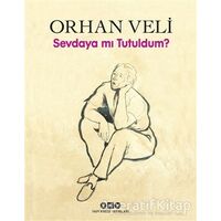 Sevdaya mı Tutuldum? - Orhan Veli Kanık - Yapı Kredi Yayınları