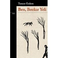 Ben, Bozkır Yeli - Tuncer Erdem - Yapı Kredi Yayınları