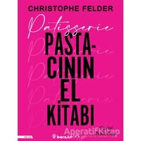 Patisserie: Pastacının El Kitabı - Christophe Felder - İnkılap Kitabevi