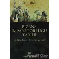 Bizans İmparatorluğu Tarihi - Radi Dikici - Remzi Kitabevi