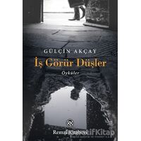 İş Görür Düşler - Gülçin Akçay - Remzi Kitabevi