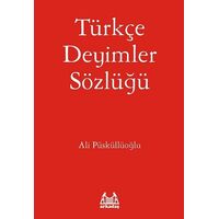 Türkçe Deyimler Sözlüğü - Ali Püsküllüoğlu - Arkadaş Yayınları
