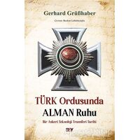 Türk Ordusunda Alman Ruhu - Gerhard Gru¨ßhaber - Say Yayınları