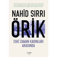Eski Zaman Kadınları Arasında - Nahid Sırrı Örik - Everest Yayınları