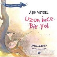 Aşık Veysel / Uzun İnce Bir yol - Aysel Gürmen - Pan Yayıncılık