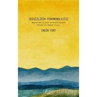 Sessizliğin Fenomenolojisi - Engin Yurt - Pinhan Yayıncılık