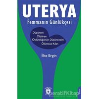 Uterya Femmanın Günlükçesi - İlke Ergin - Dorlion Yayınları