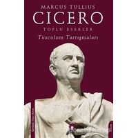 Toplu Eserler Tusculum Tartışmaları - Marcus Tullius Cicero - Dorlion Yayınları