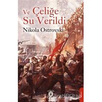 Ve Çeliğe Su Verildi - Nikola Ostrovski - Dorlion Yayınları