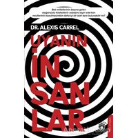 Uyanın İnsanlar - Alexis Carrel - Dorlion Yayınları