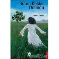 Bütün Kuşlar Onundu - Timur Sönmez - Dorlion Yayınları