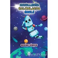Hayallerim Balonlarda Saklı - Medine Dinçer - Dorlion Yayınları