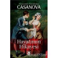Hayatımın Hikayesi - Giacomo Casanova - Dorlion Yayınları
