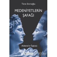 Medeniyetlerin Şafağı - Töre Sivrioğlu - Epsilon Yayınevi