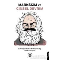 Marksizm ve Cinsel Devrim - Aleksandra Kollontay - Dorlion Yayınları