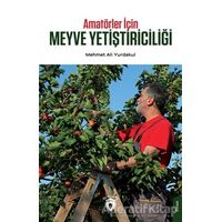 Amatörler İçin Meyve Yetiştiriciliği - Mehmet Ali Yurdakul - Dorlion Yayınları