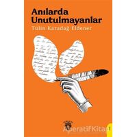Anılarda Unutulmayanlar - Tülin Karadağ Eldener - Dorlion Yayınları
