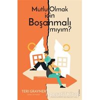 Mutlu Olmak için Boşanmalı mıyım? - Teri Grayner - Sola Unitas