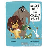 Kulübünüze Üye Olabilir Miyim? - John Kelly - Ketebe Çocuk