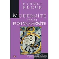 Modernite Versus Postmodernite - Mehmet Küçük - Say Yayınları