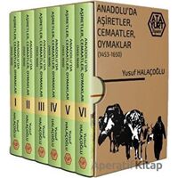 Anadoluda Aşiretler, Cemaatler, Oymaklar 1453-1650 (Ciltli) - 6 Cilt Takım