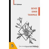 Sevgi Sınır Tanımaz - Kürt Ermeni Asur ve Mülteci Hikayeleri - M. Kalman - Dara Yayınları