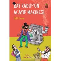 Bay Kaduf’un Acayip Makinesi - Halil Fincan - İthaki Çocuk Yayınları