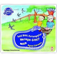 Öykü Çemberi 8: Tatil Bitti, Kırlangıçlar Nereye Gitti? - Aysel Gürmen - Timaş Çocuk