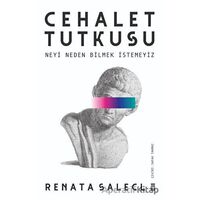 Cehalet Tutkusu - Renata Salecl - Timaş Yayınları