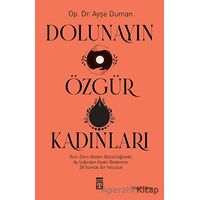 Dolunayın Özgür Kadınları - Ayşe Duman - Timaş Yayınları