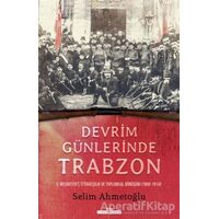 Devrim Günlerinde Trabzon - Selim Ahmetoğlu - Timaş Yayınları