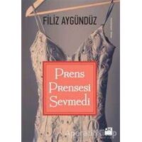 Prens Prensesi Sevmedi - Filiz Aygündüz - Doğan Kitap