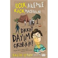 Dikkat Dayım Çıkabilir - Uçuk Ailemle Kaçık Maceralar - Salih Uyan - Carpe Diem Kitapları