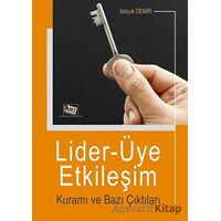 Lider-Üye Etkileşim Kuramı ve Bazı Çıktıları - Selçuk Demir - Anı Yayıncılık