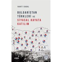 Bulgaristan Türkleri ve Siyasal Hayata Katılım - Vahit Sadal - Çizgi Kitabevi Yayınları