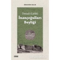 Denizli (Ladik) İnançoğulları Beyliği - İbrahim Balık - Çizgi Kitabevi Yayınları