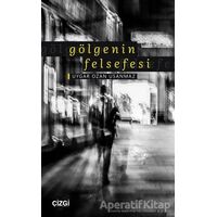 Gölgenin Felsefesi - Uygar Ozan Usanmaz - Çizgi Kitabevi Yayınları